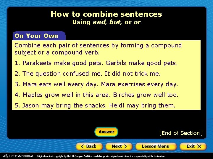 How to combine sentences Using and, but, or or On Your Own Combine each