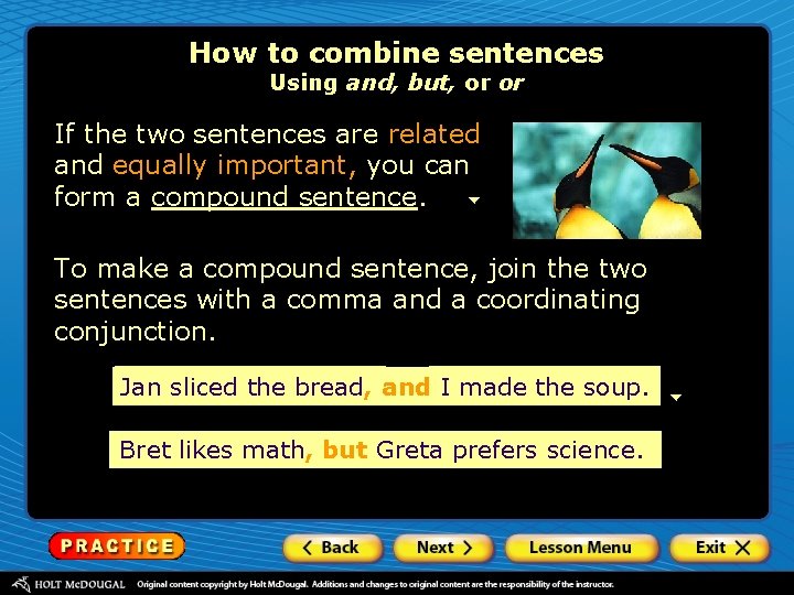 How to combine sentences Using and, but, or or If the two sentences are