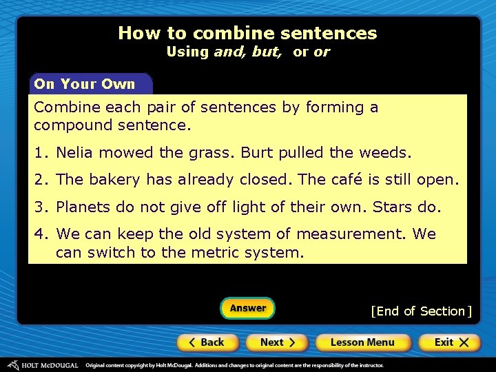 How to combine sentences Using and, but, or or On Your Own Combine each