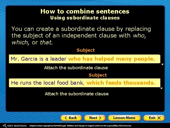 How to combine sentences Using subordinate clauses You can create a subordinate clause by