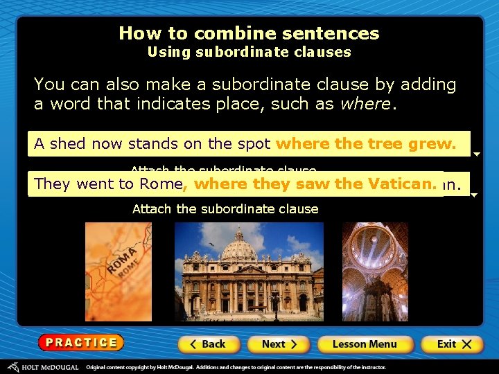 How to combine sentences Using subordinate clauses You can also make a subordinate clause