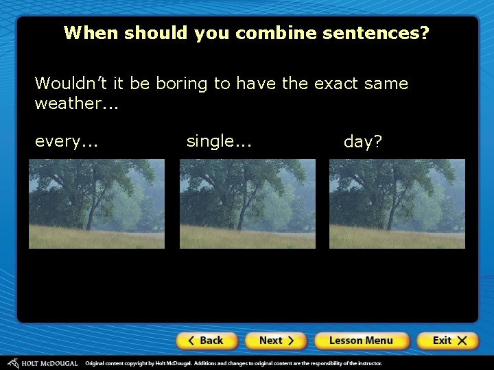 When should you combine sentences? Wouldn’t it be boring to have the exact same