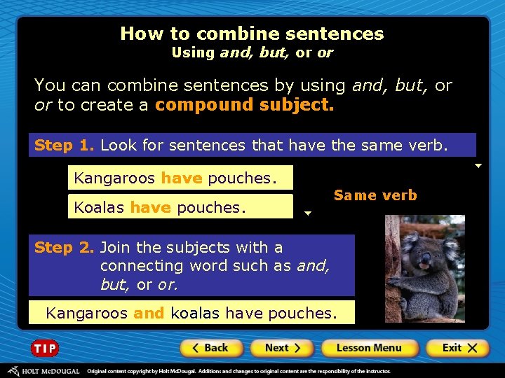 How to combine sentences Using and, but, or or You can combine sentences by