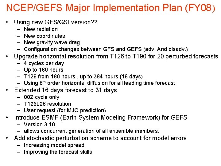 NCEP/GEFS Major Implementation Plan (FY 08) • Using new GFS/GSI version? ? – –