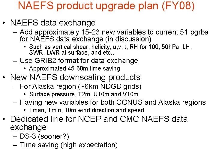 NAEFS product upgrade plan (FY 08) • NAEFS data exchange – Add approximately 15