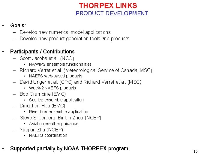 THORPEX LINKS PRODUCT DEVELOPMENT • Goals: – Develop new numerical model applications – Develop