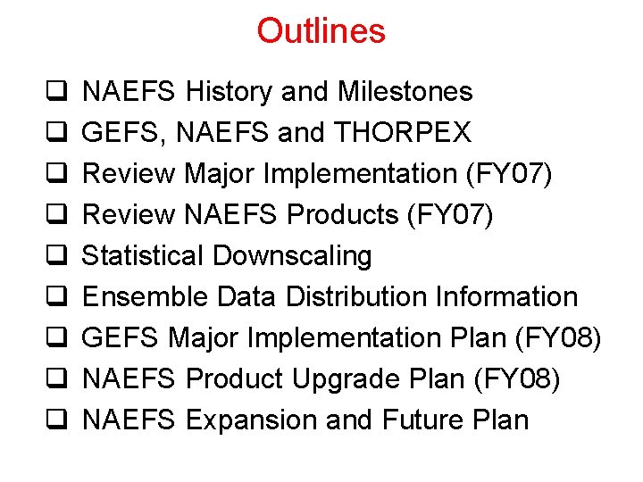 Outlines q q q q q NAEFS History and Milestones GEFS, NAEFS and THORPEX