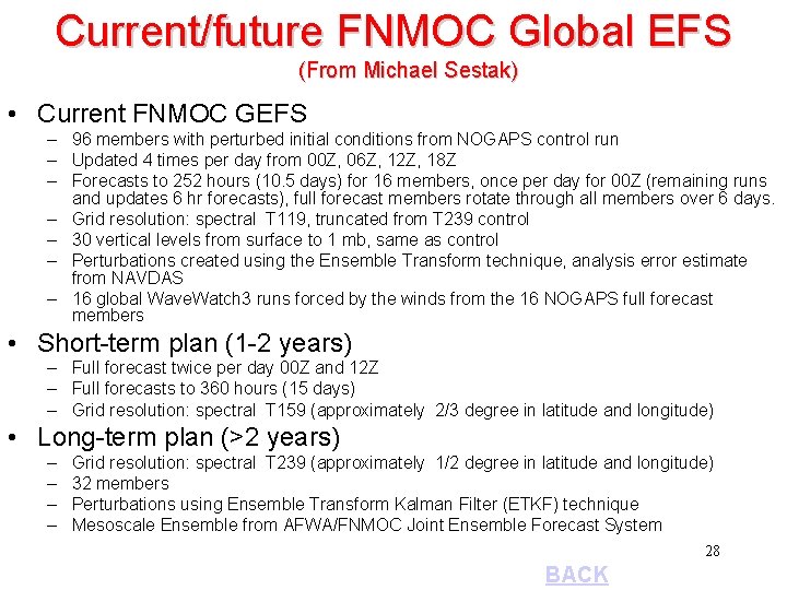 Current/future FNMOC Global EFS (From Michael Sestak) • Current FNMOC GEFS – 96 members