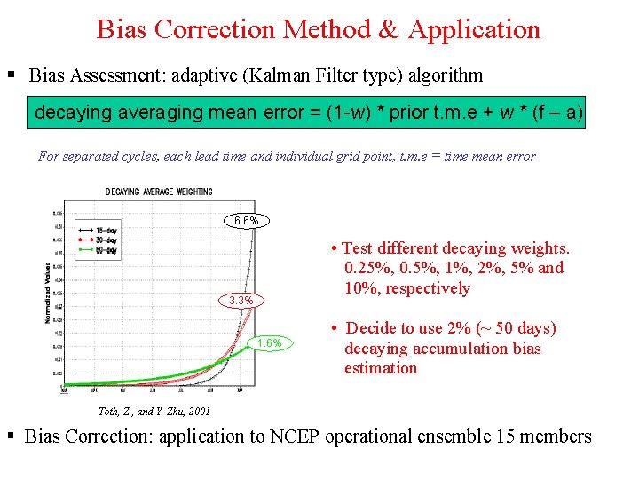 Bias Correction Method & Application § Bias Assessment: adaptive (Kalman Filter type) algorithm decaying