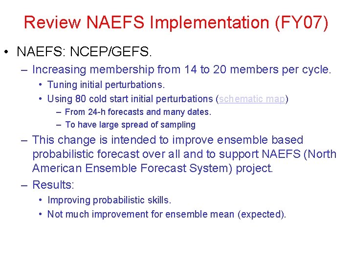 Review NAEFS Implementation (FY 07) • NAEFS: NCEP/GEFS. – Increasing membership from 14 to