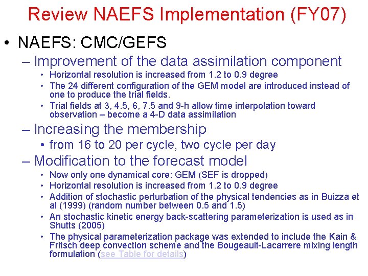 Review NAEFS Implementation (FY 07) • NAEFS: CMC/GEFS – Improvement of the data assimilation