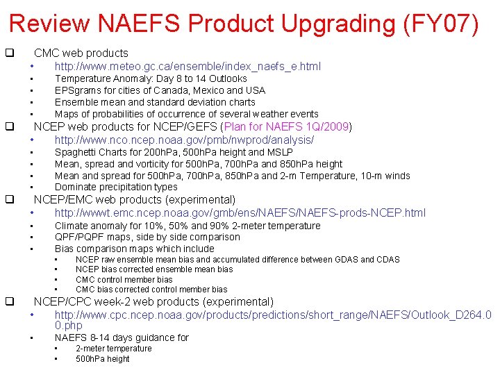 Review NAEFS Product Upgrading (FY 07) q CMC web products • http: //www. meteo.