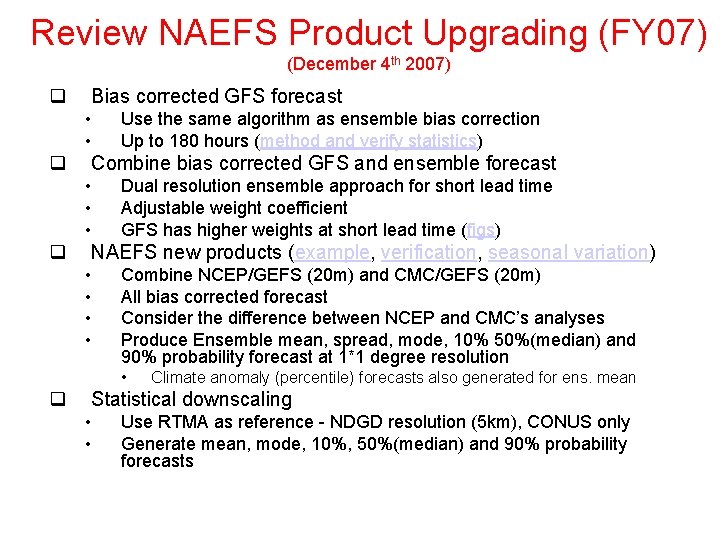 Review NAEFS Product Upgrading (FY 07) (December 4 th 2007) q Bias corrected GFS