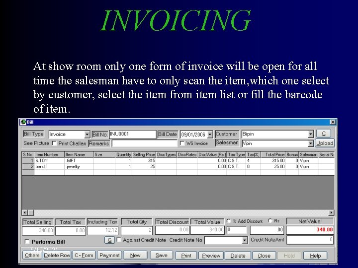 INVOICING At show room only one form of invoice will be open for all