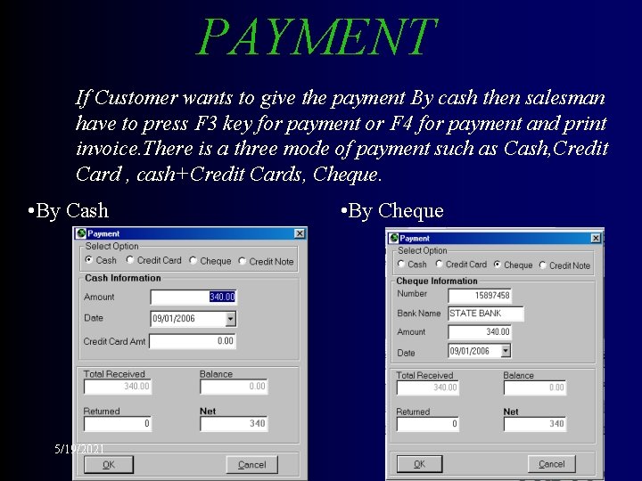PAYMENT If Customer wants to give the payment By cash then salesman have to