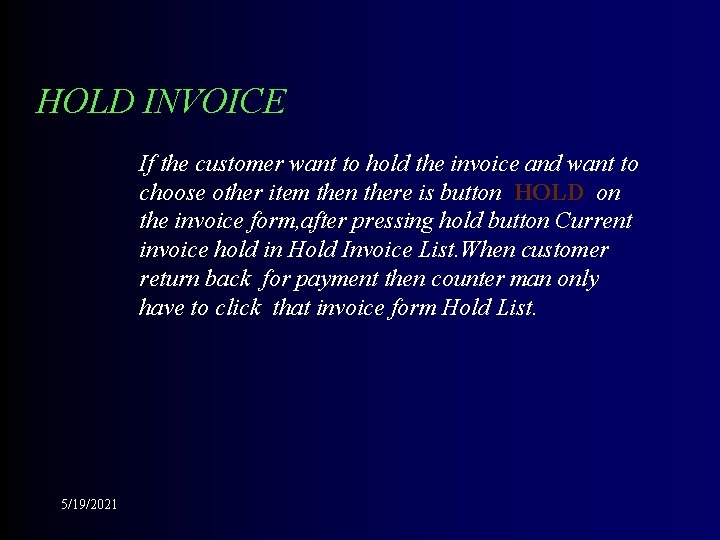 HOLD INVOICE If the customer want to hold the invoice and want to choose