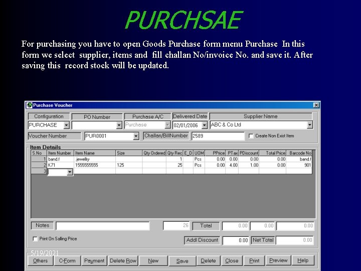 PURCHSAE For purchasing you have to open Goods Purchase form menu Purchase In this