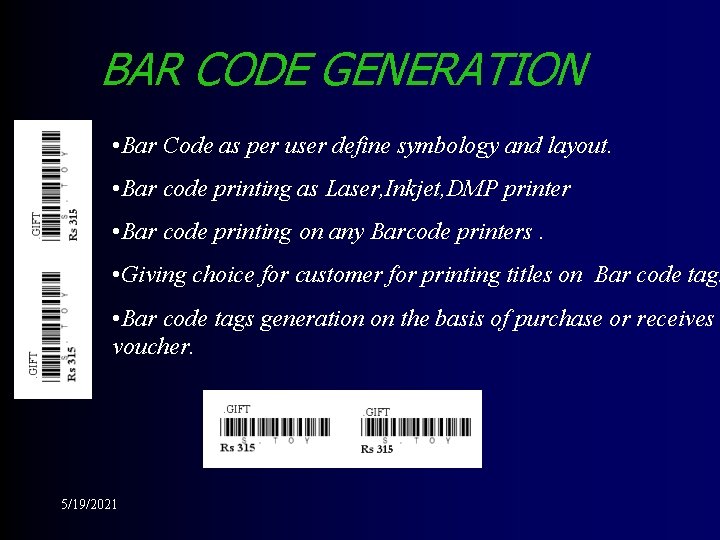 BAR CODE GENERATION • Bar Code as per user define symbology and layout. •