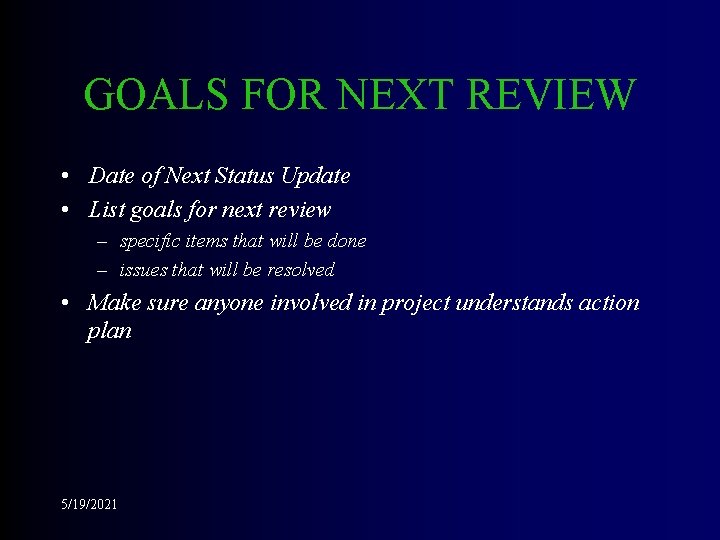 GOALS FOR NEXT REVIEW • Date of Next Status Update • List goals for