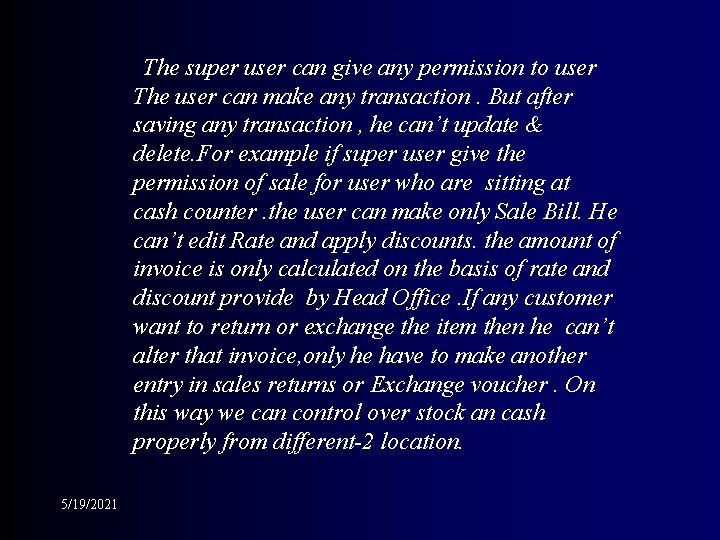 The super user can give any permission to user The user can make any