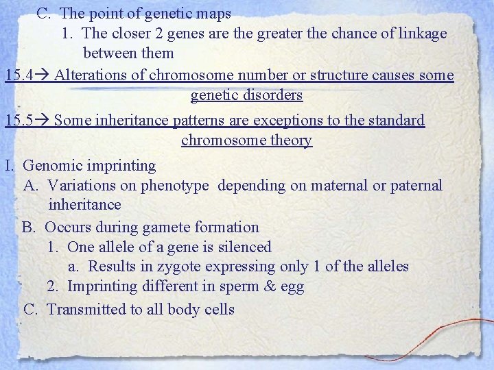 C. The point of genetic maps 1. The closer 2 genes are the greater
