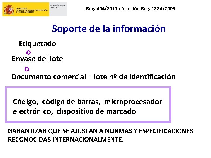 Reg. 404/2011 ejecución Reg. 1224/2009 Soporte de la información Etiquetado o Envase del lote