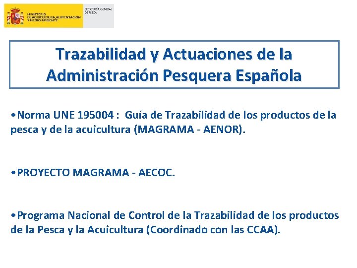 Trazabilidad y Actuaciones de la Administración Pesquera Española • Norma UNE 195004 : Guía