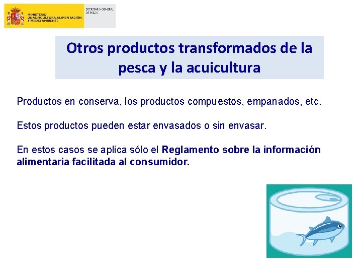 Otros productos transformados de la pesca y la acuicultura Productos en conserva, los productos