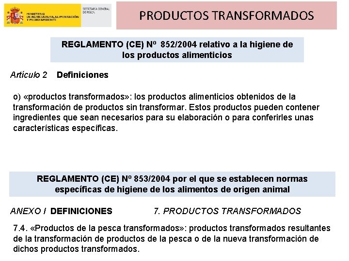 PRODUCTOS TRANSFORMADOS REGLAMENTO (CE) Nº 852/2004 relativo a la higiene de los productos alimenticios