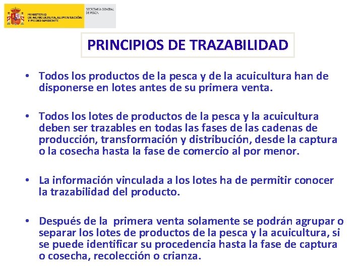 PRINCIPIOS DE TRAZABILIDAD • Todos los productos de la pesca y de la acuicultura