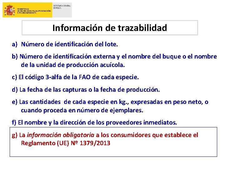 Información de trazabilidad a) Número de identificación del lote. b) Número de identificación externa