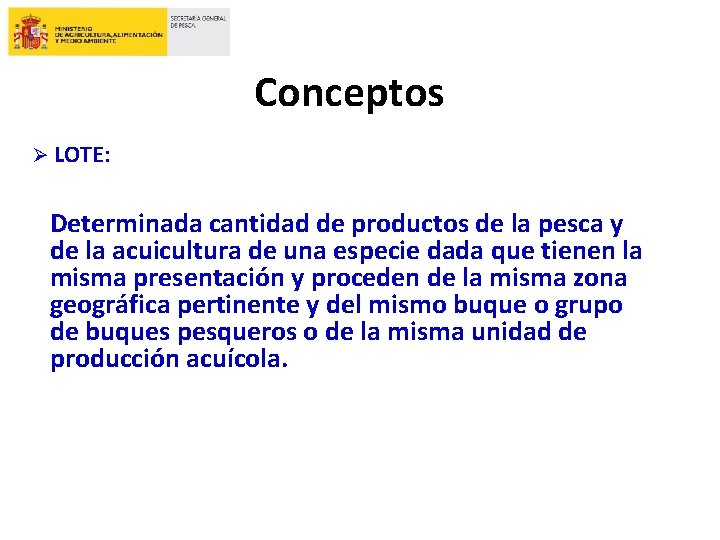 Conceptos Ø LOTE: Determinada cantidad de productos de la pesca y de la acuicultura