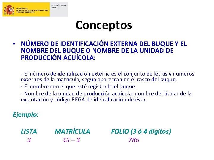 Conceptos • NÚMERO DE IDENTIFICACIÓN EXTERNA DEL BUQUE Y EL NOMBRE DEL BUQUE O