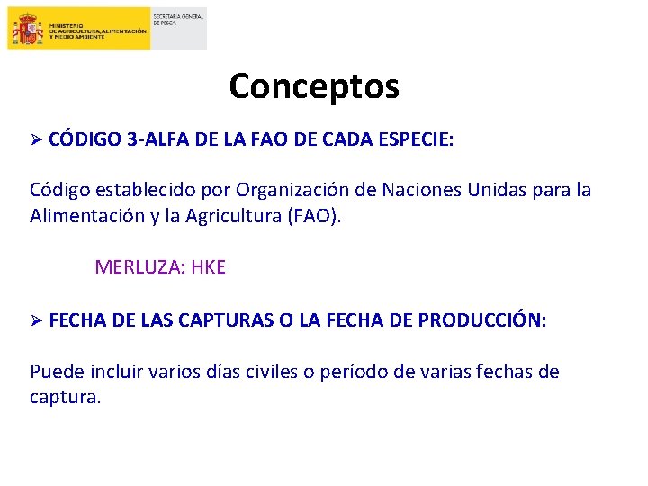 Conceptos Ø CÓDIGO 3 -ALFA DE LA FAO DE CADA ESPECIE: Código establecido por