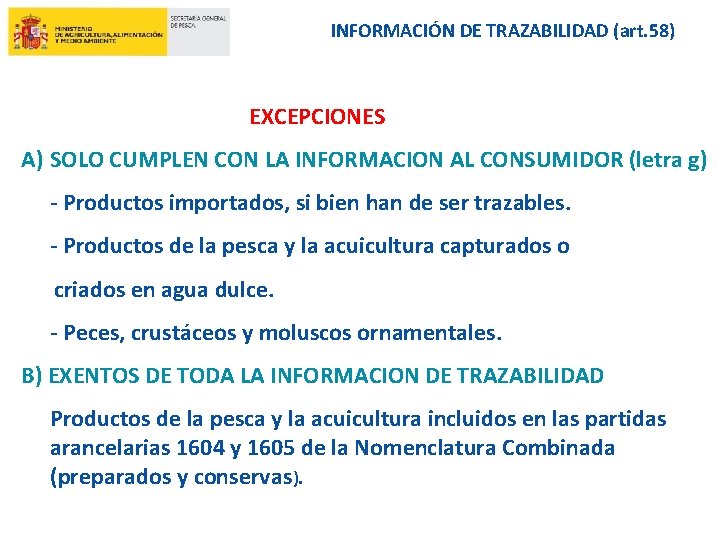 INFORMACIÓN DE TRAZABILIDAD (art. 58) EXCEPCIONES A) SOLO CUMPLEN CON LA INFORMACION AL CONSUMIDOR