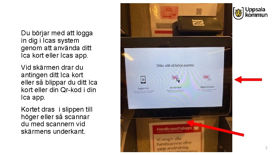 Du börjar med att logga in dig i Icas system genom att använda ditt