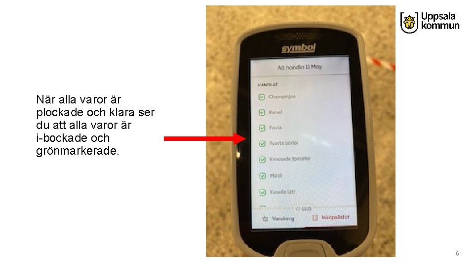 När alla varor är plockade och klara ser du att alla varor är i-bockade