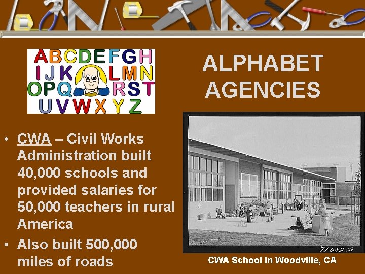 ALPHABET AGENCIES • CWA – Civil Works Administration built 40, 000 schools and provided