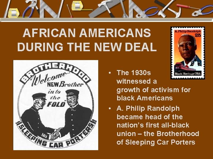 AFRICAN AMERICANS DURING THE NEW DEAL • The 1930 s witnessed a growth of