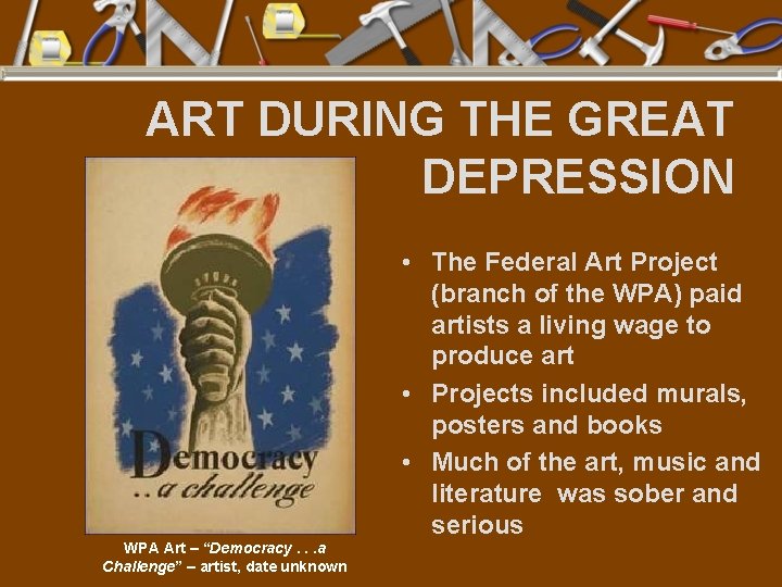 ART DURING THE GREAT DEPRESSION • The Federal Art Project (branch of the WPA)
