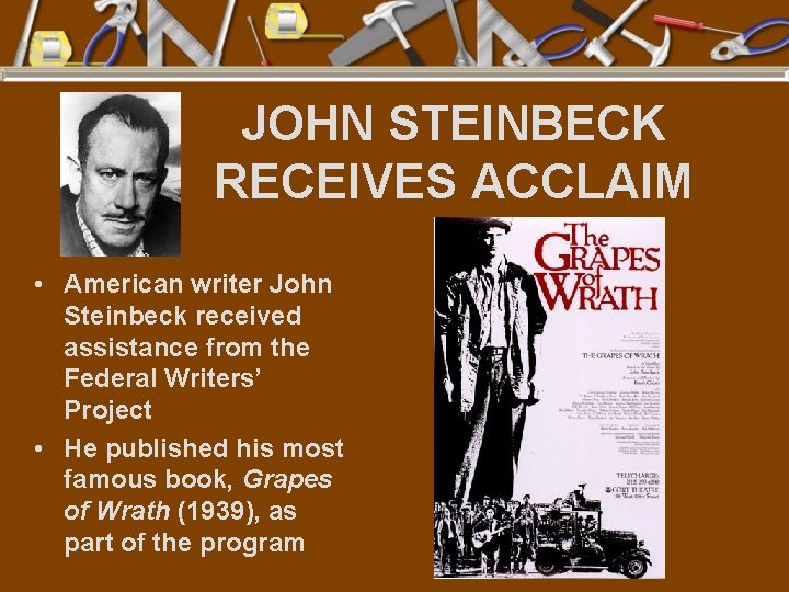 JOHN STEINBECK RECEIVES ACCLAIM • American writer John Steinbeck received assistance from the Federal