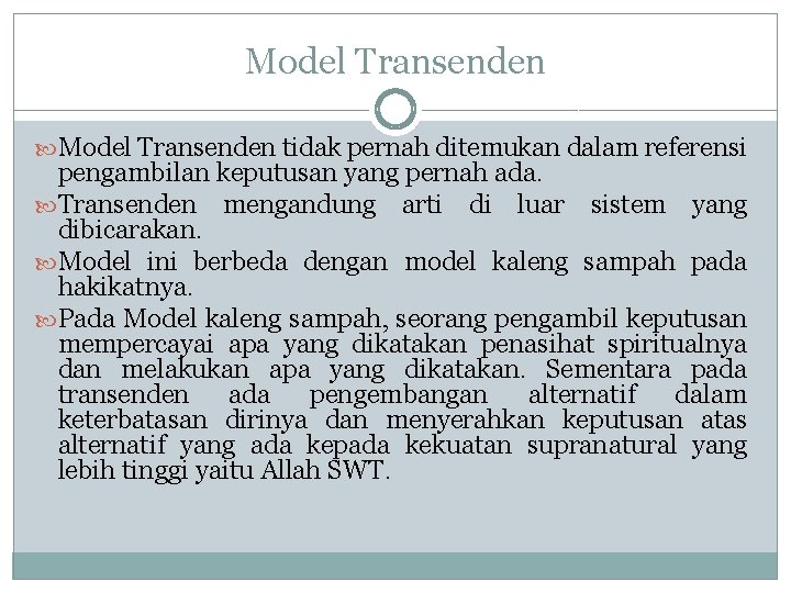 Model Transenden tidak pernah ditemukan dalam referensi pengambilan keputusan yang pernah ada. Transenden mengandung