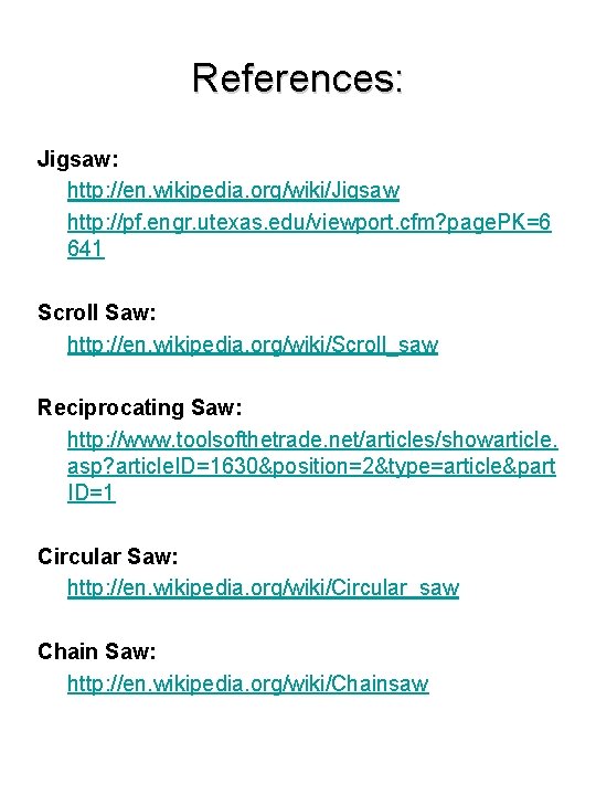 References: Jigsaw: http: //en. wikipedia. org/wiki/Jigsaw http: //pf. engr. utexas. edu/viewport. cfm? page. PK=6