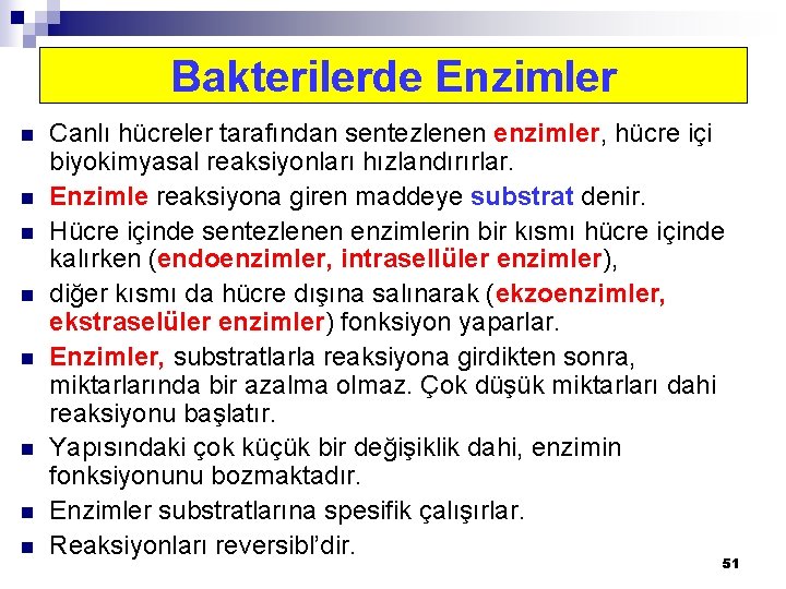 Bakterilerde Enzimler n n n n Canlı hücreler tarafından sentezlenen enzimler, hücre içi biyokimyasal