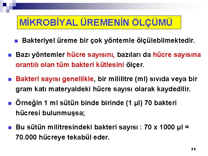 MİKROBİYAL ÜREMENİN ÖLÇÜMÜ n Bakteriyel üreme bir çok yöntemle ölçülebilmektedir. n Bazı yöntemler hücre