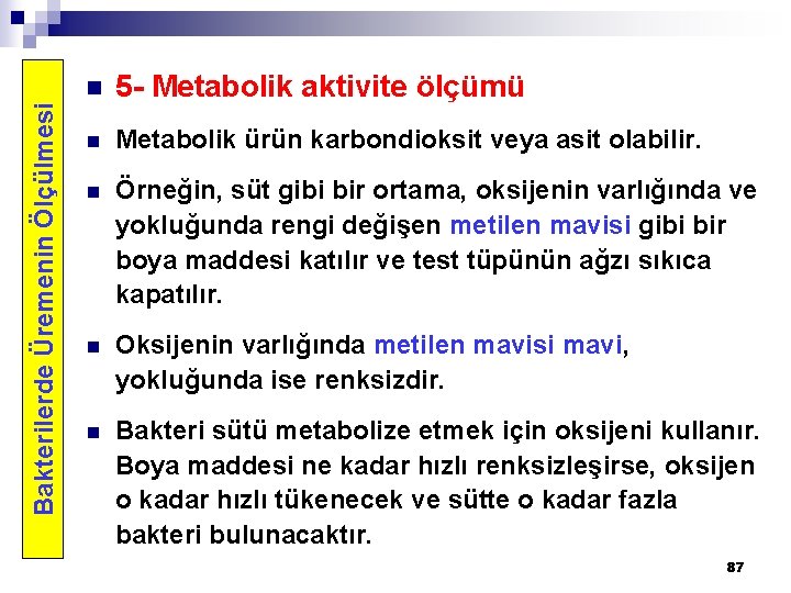 Bakterilerde Üremenin Ölçülmesi n 5 - Metabolik aktivite ölçümü n Metabolik ürün karbondioksit veya