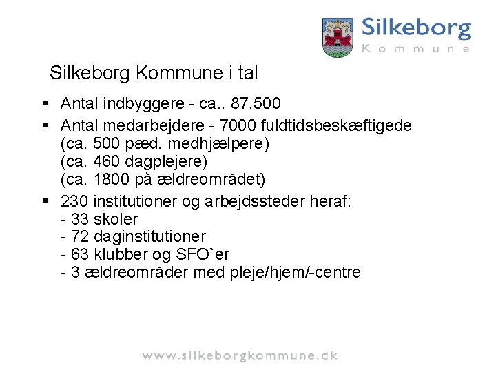 Silkeborg Kommune i tal § Antal indbyggere - ca. . 87. 500 § Antal