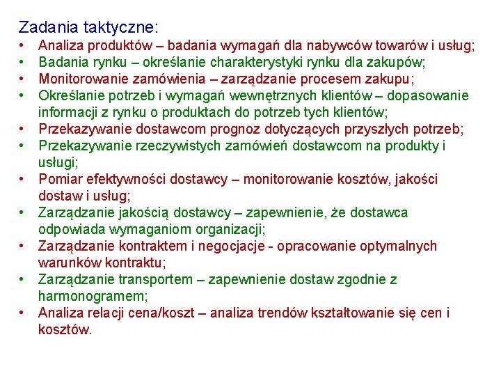 Zadania taktyczne: • • • Analiza produktów – badania wymagań dla nabywców towarów i