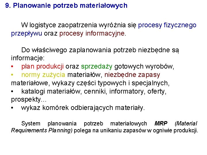 9. Planowanie potrzeb materiałowych W logistyce zaopatrzenia wyróżnia się procesy fizycznego przepływu oraz procesy