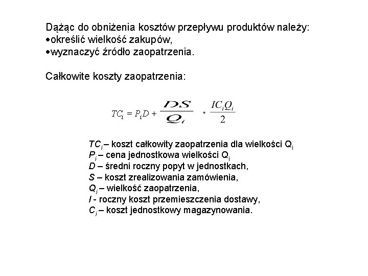 Dążąc do obniżenia kosztów przepływu produktów należy: określić wielkość zakupów, wyznaczyć źródło zaopatrzenia. Całkowite